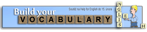 Soutěž BUILD YOUR VOCABULARY